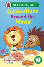 Ladybird Class - Celebrations Around the World:  Read It Yourself - Level 2 Developing Reader