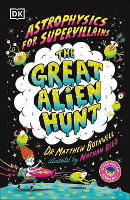 Astrophysics for Supervillains 2 The Great Alien Hunt - Matthew Dr. Bothwell - cover