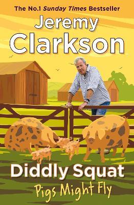 Diddly Squat: Pigs Might Fly - Jeremy Clarkson - cover