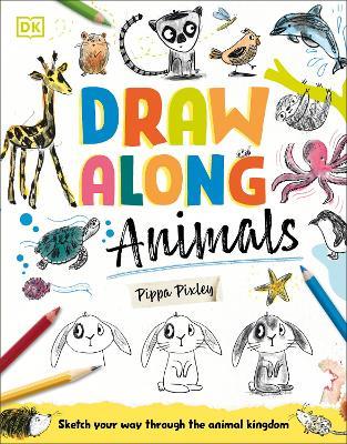Draw Along Animals: Sketch Your Way Through the Animal Kingdom - Pippa Pixley - cover