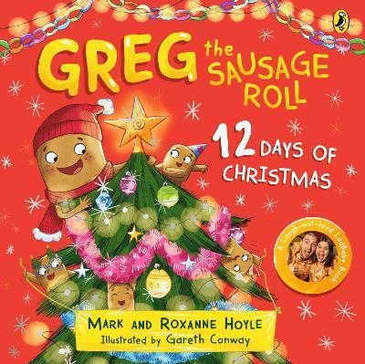 Greg the Sausage Roll: 12 Days of Christmas: Discover the laugh out loud NO 1 Sunday Times bestselling series - Mark Hoyle,Roxanne Hoyle - cover