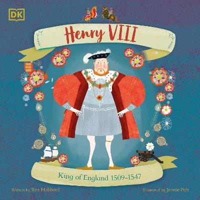 Henry VIII: King of England 1509 - 1547 - Ben Hubbard - cover