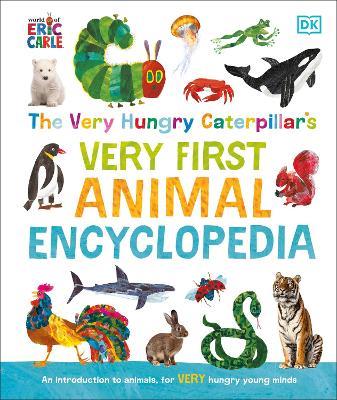 The Very Hungry Caterpillar's Very First Animal Encyclopedia: An Introduction to Animals, For VERY Hungry Young Minds - DK - cover