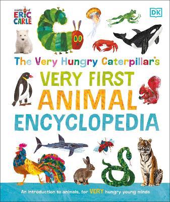 The Very Hungry Caterpillar's Very First Animal Encyclopedia: An Introduction to Animals, For VERY Hungry Young Minds - DK - cover