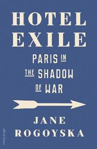 Hotel Exile: Paris in the Shadow of War