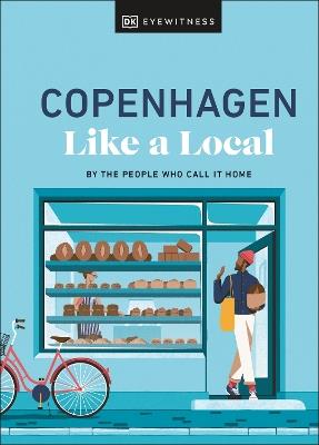 Copenhagen Like a Local: By the People Who Call It Home - DK Eyewitness,Monica Steffensen,Allan Mutuku Kortbaek - cover