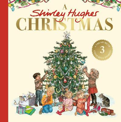 A Shirley Hughes Christmas: A festive treasury of three favourite stories - Shirley Hughes - cover