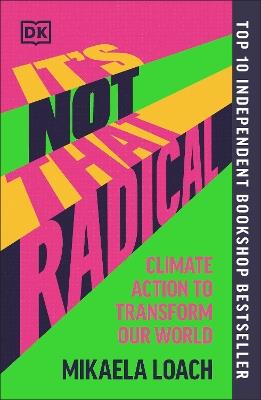 It's Not That Radical: Climate Action to Transform Our World - Mikaela Loach - cover