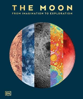 The Moon: From Imagination to Exploration - DK - cover