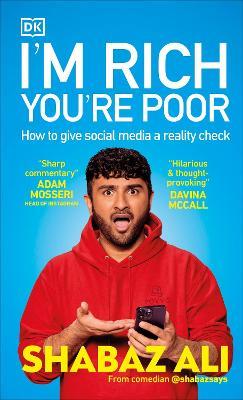 I'm Rich, You're Poor: How to Give Social Media a Reality Check - Shabaz Ali - cover