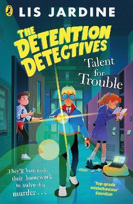 The Detention Detectives: Talent for Trouble - Lis Jardine - cover