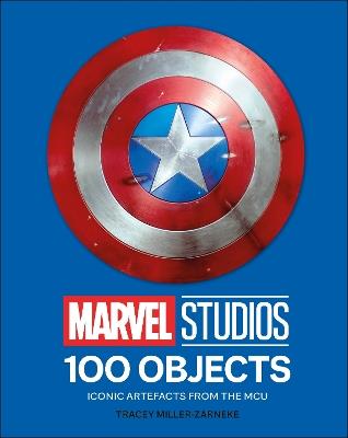 Marvel Studios 100 Objects: Iconic Artifacts from the MCU - Tracey Miller-Zarneke - cover