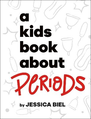 A Kids Book About Periods - Jessica Biel - cover