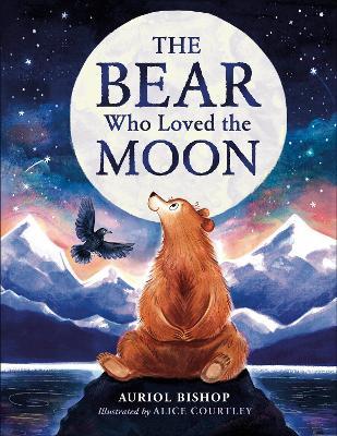 The Bear Who Loved the Moon: A Little Winter’s Tale - Auriol Bishop - cover