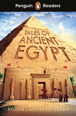 Penguin Readers Level 3: Tales of Ancient Egypt (ELT Graded Reader): Abridged Edition - Roger Lancelyn Green - cover