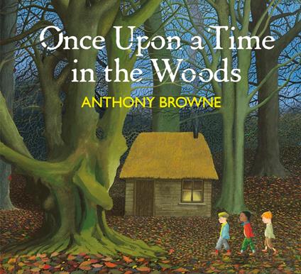 Once Upon a Time in the Woods - Anthony Browne - ebook