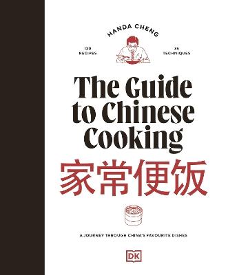 The Guide to Chinese Cooking: A Journey Through China's Favourite Dishes - Handa Cheng - cover