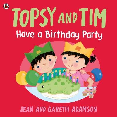 Topsy and Tim: Have a Birthday Party - Jean Adamson - cover