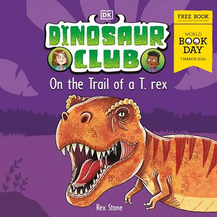 Dinosaur Club: On the Trail of a T-Rex: World Book Day 2024