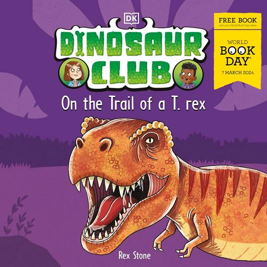 Dinosaur Club: On the Trail of a T-Rex: World Book Day 2024