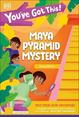You've Got This! Maya Pyramid Mystery: Pick Your Own Adventure - DK - cover