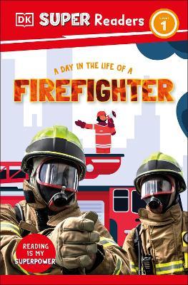 DK Super Readers Level 1 A Day in the Life of a Firefighter - DK - cover