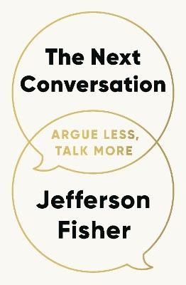 The Next Conversation: Argue Less, Talk More - Jefferson Fisher - cover