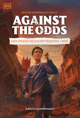 Against the Odds San Francisco Earthquake 1906 - DK - cover
