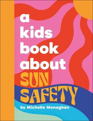 A Kids Book About Sun Safety - Michelle Monaghan - cover