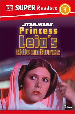 DK Super Readers Level 1 Star Wars Princess Leia's Adventures - DK,Ruth Amos - cover