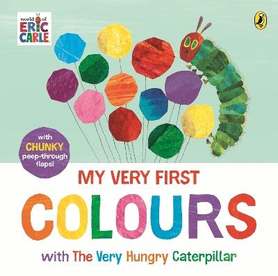 My Very First Colours with The Very Hungry Caterpillar: A Lift-the-Flap Book - Eric Carle - cover
