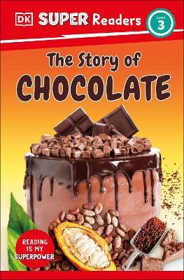 DK Super Readers Level 3 The Story of Chocolate - DK - cover