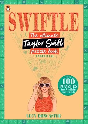 Swiftle: The ultimate Taylor Swift puzzle book - Lucy Doncaster - cover