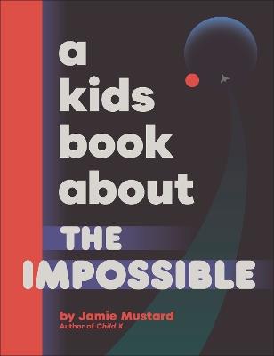 A Kids Book About The Impossible - Jamie Mustard - cover