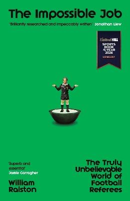 The Impossible Job: The Truly Unbelievable World of Football Referees - William Ralston - cover