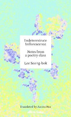 Indeterminate Inflorescence: Notes from a poetry class - Lee Seong-bok - cover