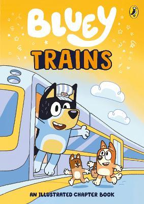 Bluey: Trains: An Illustrated Chapter Book - Bluey - cover