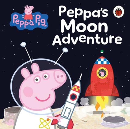 Peppa Pig: Peppa’s Moon Adventure - Peppa Pig - ebook