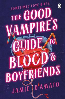 The Good Vampire's Guide To Blood And Boyfriends - Jamie D'Amato - cover