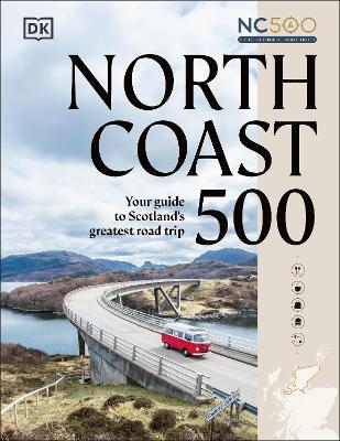 North Coast 500: Your Guide to Scotland's Greatest Road Trip - DK Travel,Rachel Laidler - cover