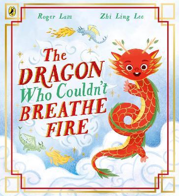 The Dragon Who Couldn’t Breathe Fire - Roger Lam - cover