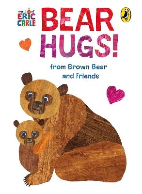 Bear Hugs! from Brown Bear and Friends - Eric Carle - cover