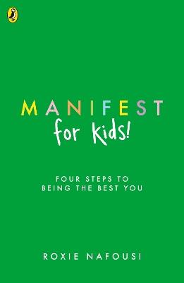 Manifest for Kids: FOUR STEPS TO BEING THE BEST YOU - Roxie Nafousi - cover