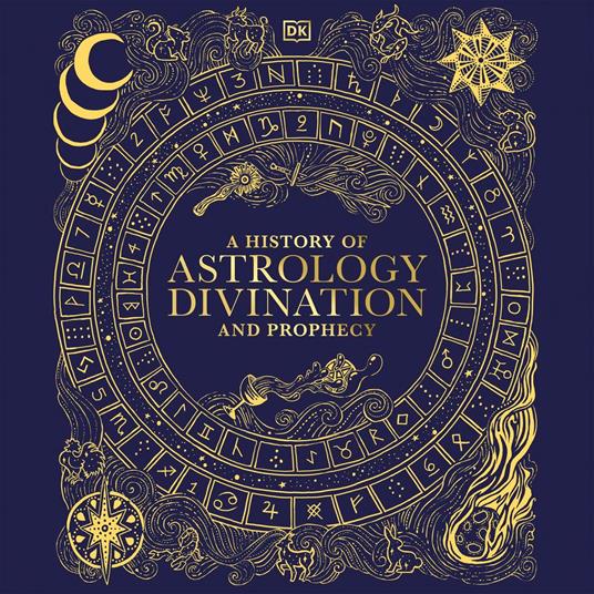 A History of Astrology, Divination and Prophecy