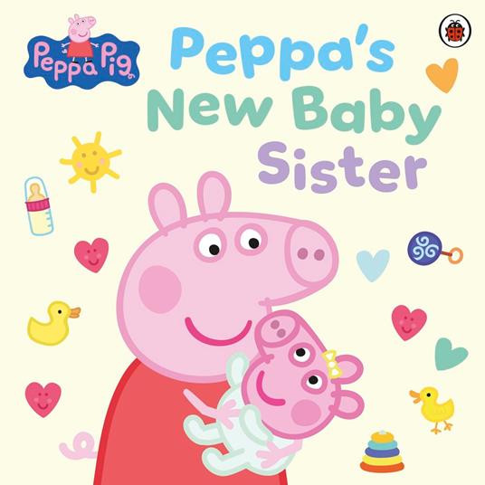 Peppa Pig: Peppa's New Baby Sister - Peppa Pig - ebook