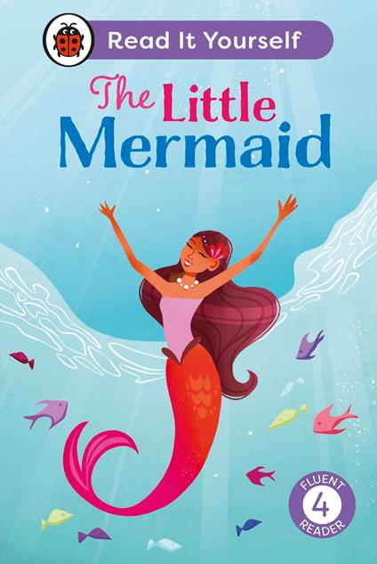 The Little Mermaid: Read It Yourself - Level 4 Fluent Reader - Ladybird,Clémentine Rocheron - ebook