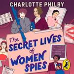 The Secret Lives of Women Spies