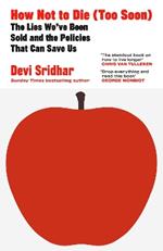 How Not to Die (Too Soon): The Lies We’ve Been Sold and the Policies That Can Save Us