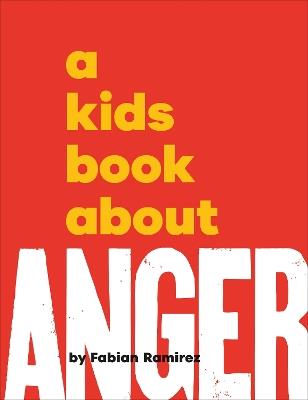 A Kids Book About Anger - Fabian Ramirez - cover
