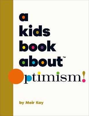 A Kids Book About Optimism - Meir Kalmanson - cover